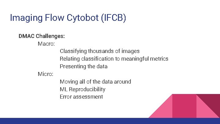 Imaging Flow Cytobot (IFCB) DMAC Challenges: Macro: Classifying thousands of images Relating classification to