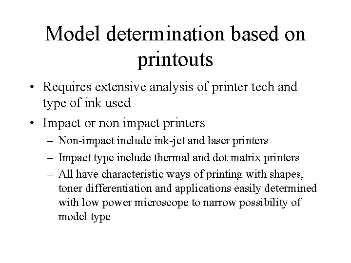 Model determination based on printouts • Requires extensive analysis of printer tech and type