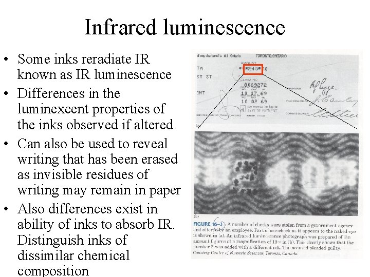 Infrared luminescence • Some inks reradiate IR known as IR luminescence • Differences in