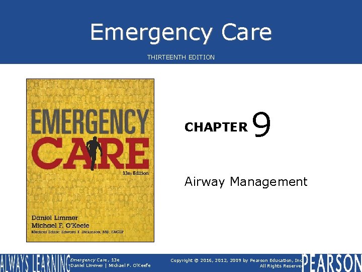 Emergency Care THIRTEENTH EDITION CHAPTER 9 Airway Management Emergency Care, 13 e Daniel Limmer