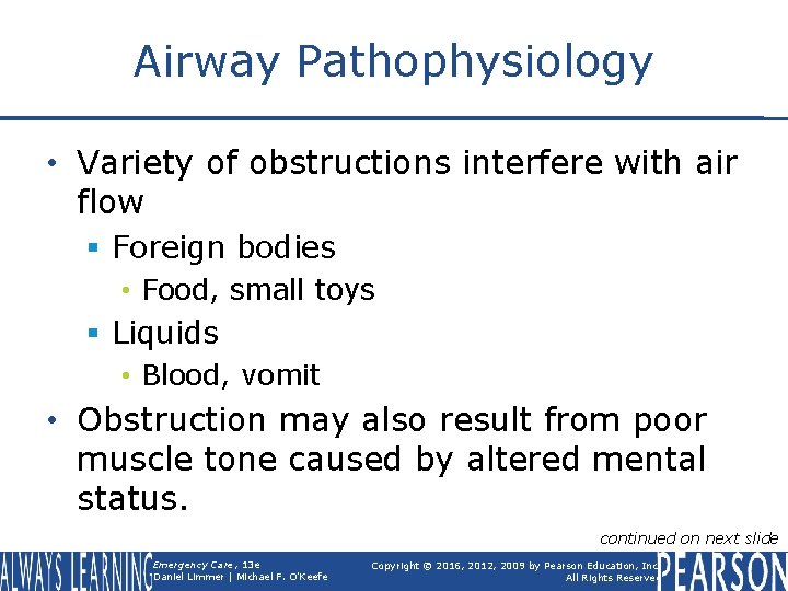Airway Pathophysiology • Variety of obstructions interfere with air flow § Foreign bodies •