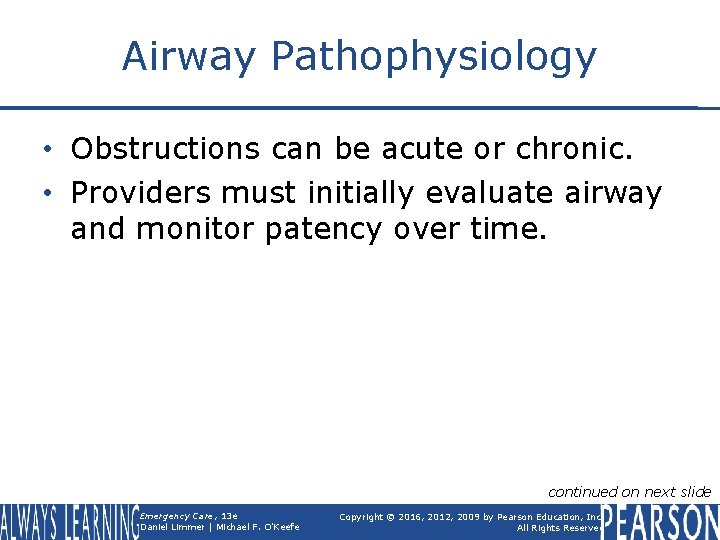 Airway Pathophysiology • Obstructions can be acute or chronic. • Providers must initially evaluate