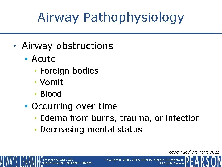 Airway Pathophysiology • Airway obstructions § Acute • Foreign bodies • Vomit • Blood