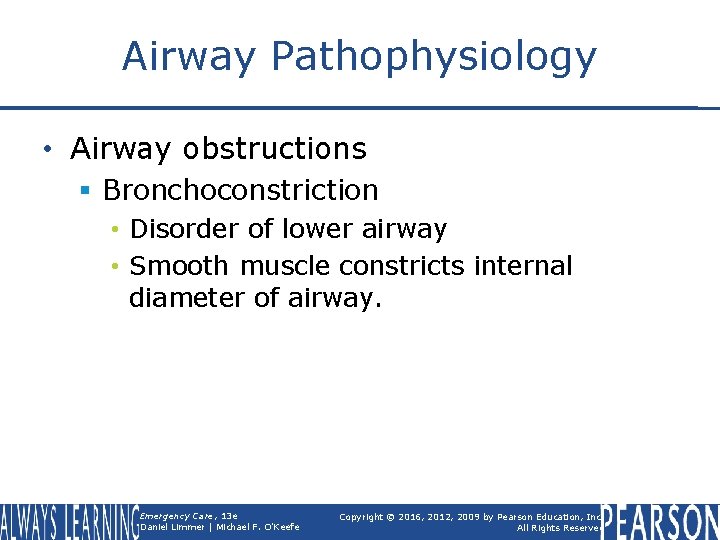 Airway Pathophysiology • Airway obstructions § Bronchoconstriction • Disorder of lower airway • Smooth