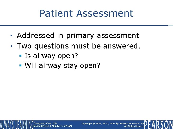 Patient Assessment • Addressed in primary assessment • Two questions must be answered. §