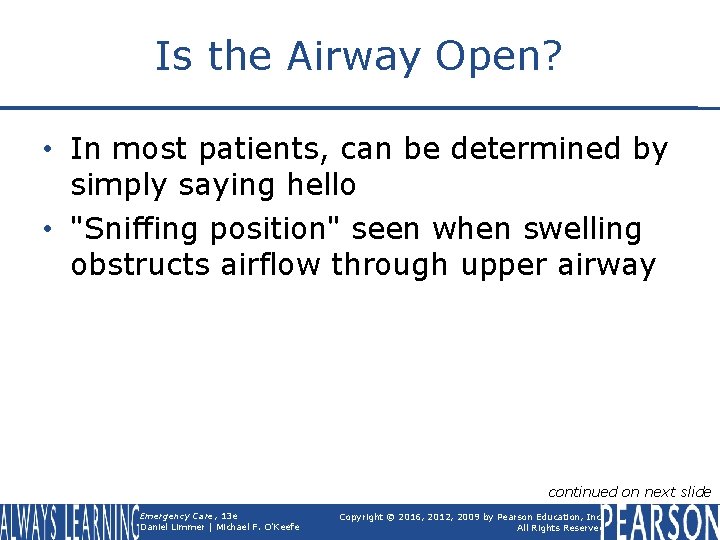Is the Airway Open? • In most patients, can be determined by simply saying