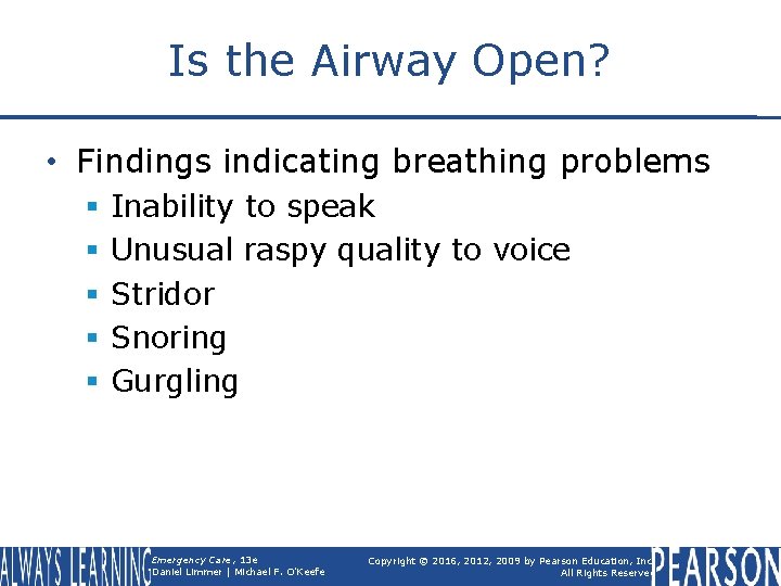 Is the Airway Open? • Findings indicating breathing problems § § § Inability to