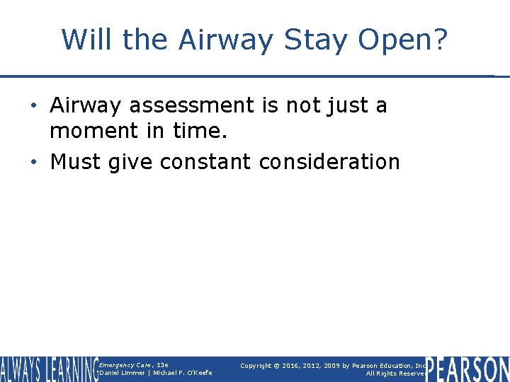 Will the Airway Stay Open? • Airway assessment is not just a moment in