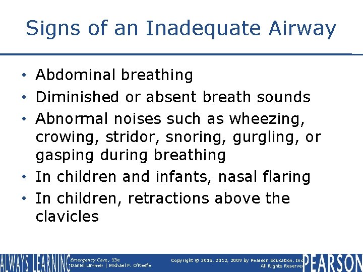Signs of an Inadequate Airway • Abdominal breathing • Diminished or absent breath sounds