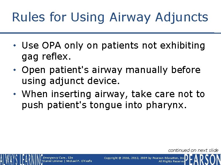 Rules for Using Airway Adjuncts • Use OPA only on patients not exhibiting gag