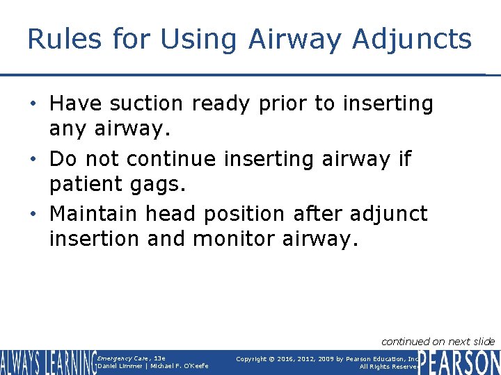 Rules for Using Airway Adjuncts • Have suction ready prior to inserting any airway.