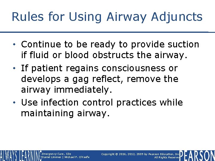 Rules for Using Airway Adjuncts • Continue to be ready to provide suction if