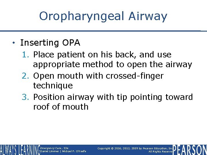 Oropharyngeal Airway • Inserting OPA 1. Place patient on his back, and use appropriate