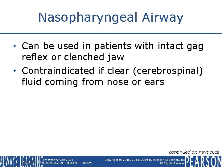 Nasopharyngeal Airway • Can be used in patients with intact gag reflex or clenched