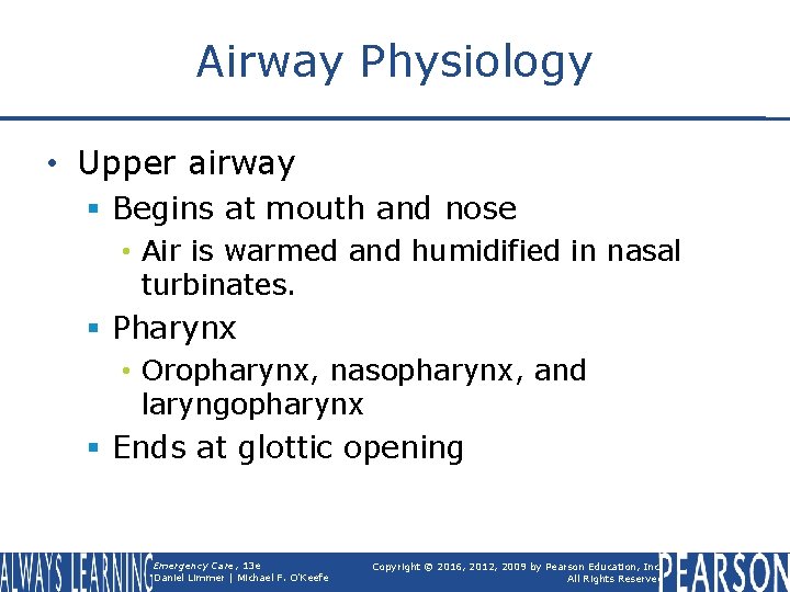 Airway Physiology • Upper airway § Begins at mouth and nose • Air is