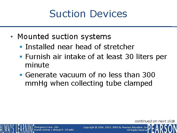 Suction Devices • Mounted suction systems § Installed near head of stretcher § Furnish