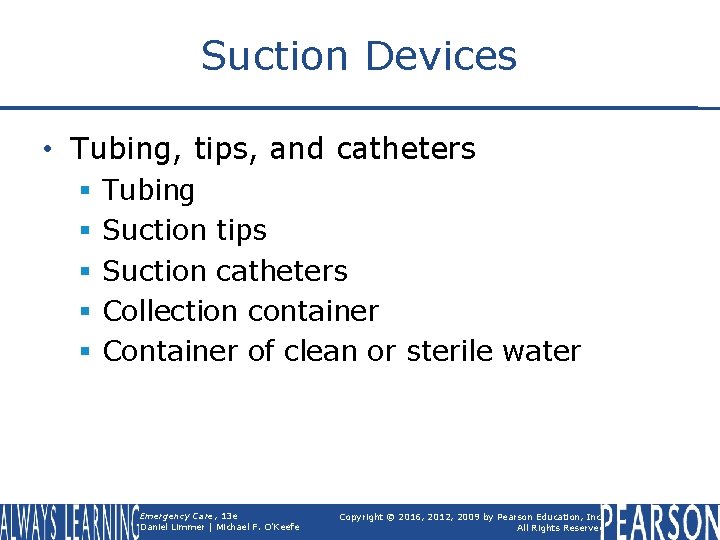 Suction Devices • Tubing, tips, and catheters § § § Tubing Suction tips Suction