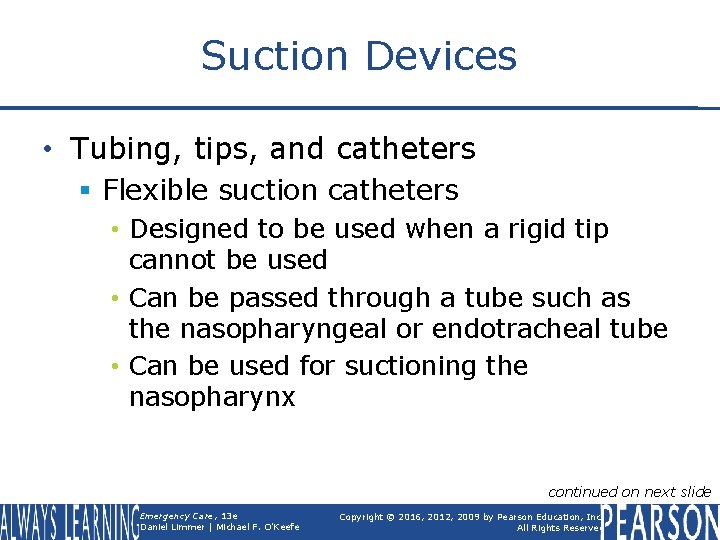 Suction Devices • Tubing, tips, and catheters § Flexible suction catheters • Designed to