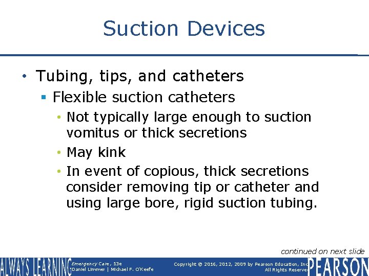 Suction Devices • Tubing, tips, and catheters § Flexible suction catheters • Not typically