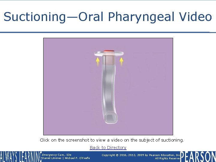 Suctioning—Oral Pharyngeal Video Click on the screenshot to view a video on the subject