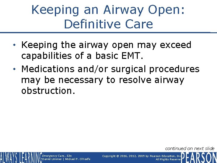 Keeping an Airway Open: Definitive Care • Keeping the airway open may exceed capabilities