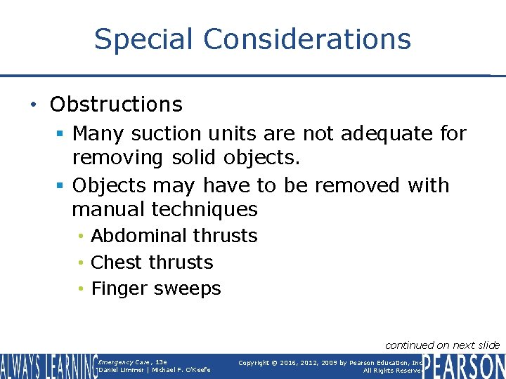 Special Considerations • Obstructions § Many suction units are not adequate for removing solid