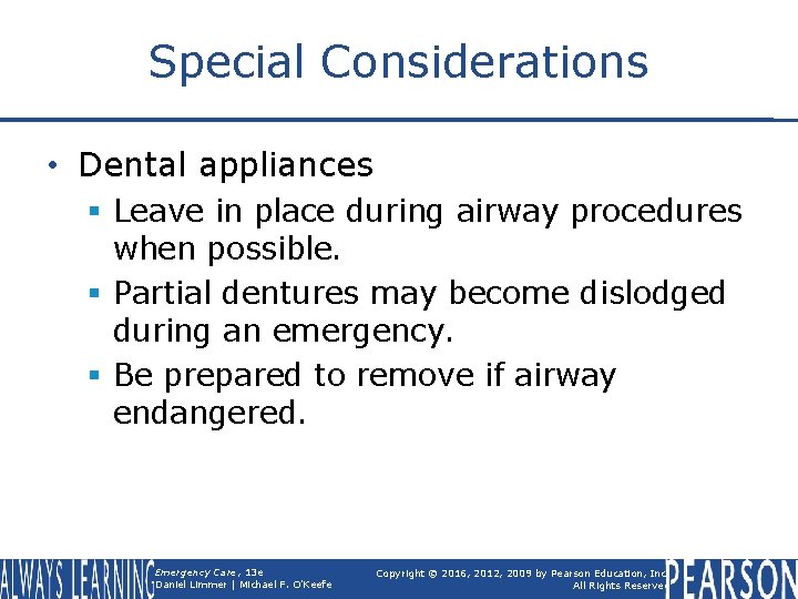 Special Considerations • Dental appliances § Leave in place during airway procedures when possible.