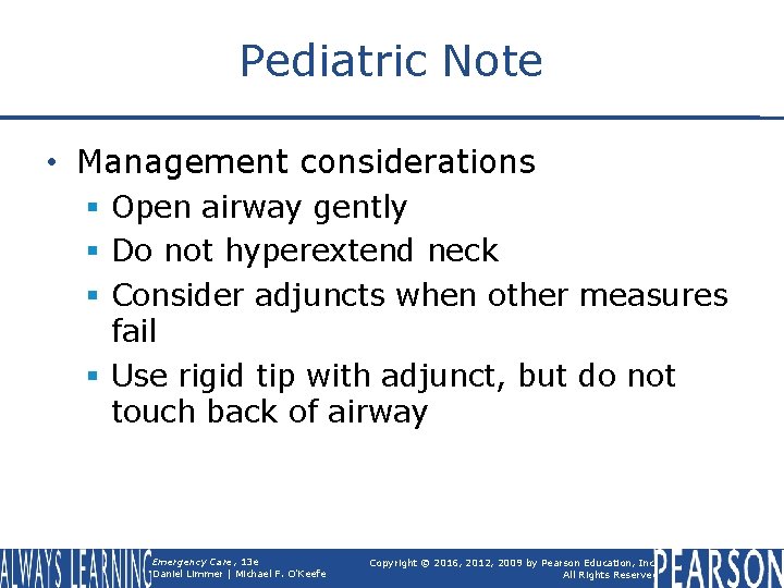 Pediatric Note • Management considerations § Open airway gently § Do not hyperextend neck