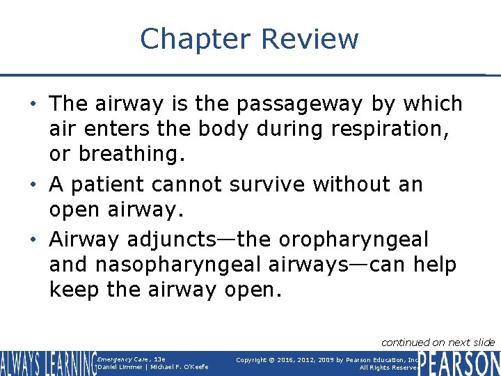 Chapter Review • The airway is the passageway by which air enters the body