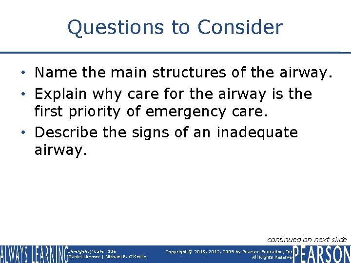 Questions to Consider • Name the main structures of the airway. • Explain why