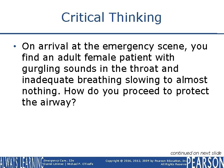 Critical Thinking • On arrival at the emergency scene, you find an adult female