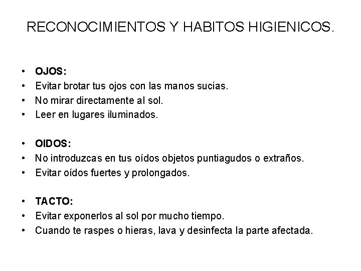 RECONOCIMIENTOS Y HABITOS HIGIENICOS. • • OJOS: Evitar brotar tus ojos con las manos