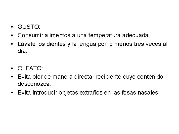  • GUSTO: • Consumir alimentos a una temperatura adecuada. • Lávate los dientes