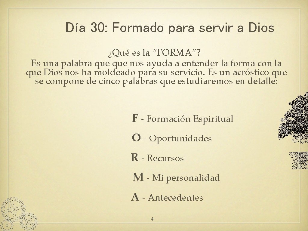 Día 30: Formado para servir a Dios ¿Qué es la “FORMA”? Es una palabra