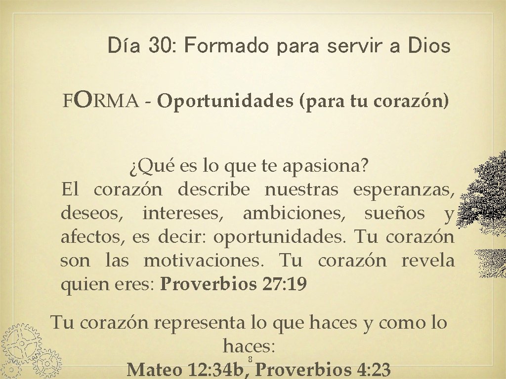Día 30: Formado para servir a Dios FORMA - Oportunidades (para tu corazón) ¿Qué