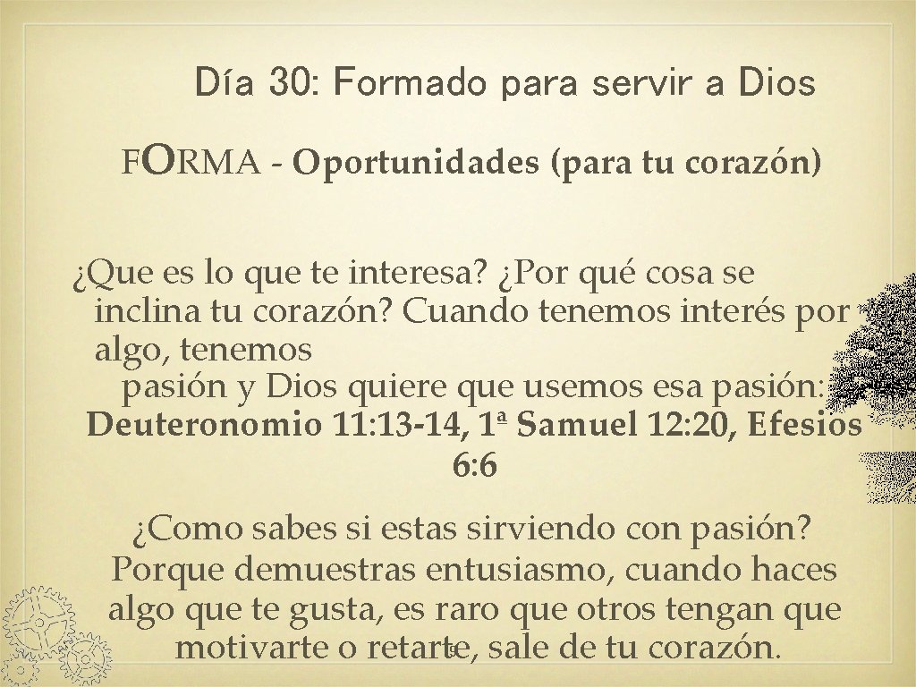 Día 30: Formado para servir a Dios FORMA - Oportunidades (para tu corazón) ¿Que