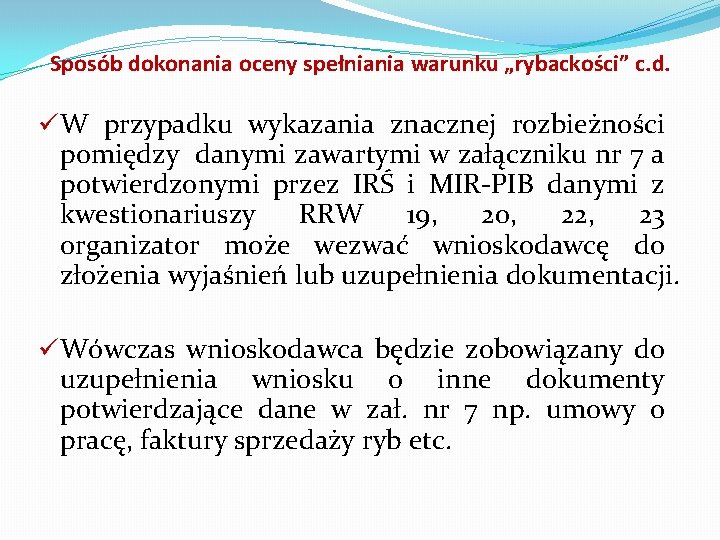 Sposób dokonania oceny spełniania warunku „rybackości” c. d. üW przypadku wykazania znacznej rozbieżności pomiędzy