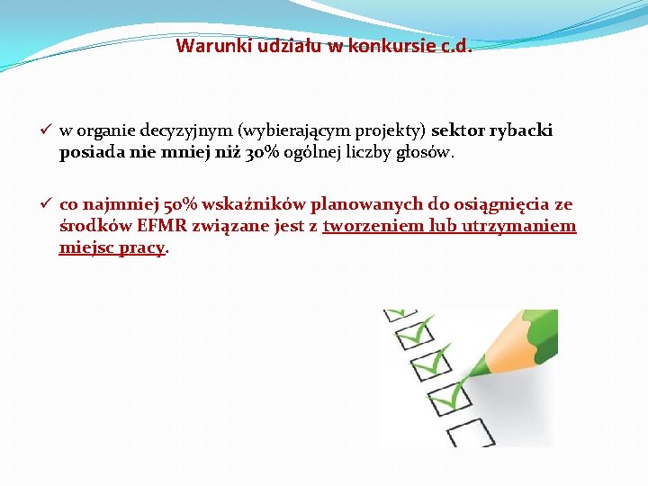 Warunki udziału w konkursie c. d. ü w organie decyzyjnym (wybierającym projekty) sektor rybacki