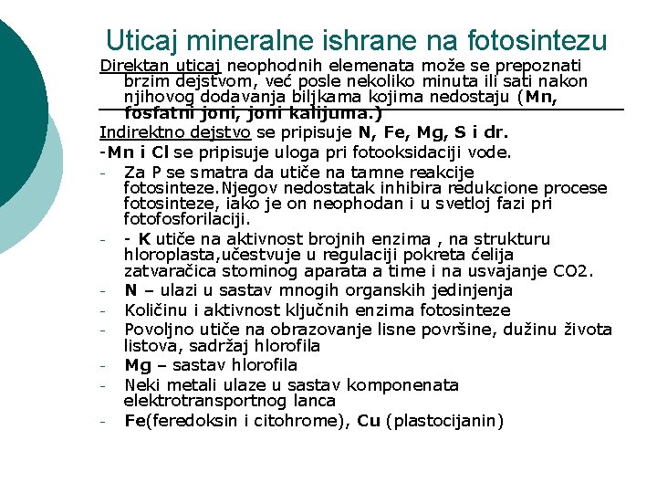 Uticaj mineralne ishrane na fotosintezu Direktan uticaj neophodnih elemenata može se prepoznati brzim dejstvom,