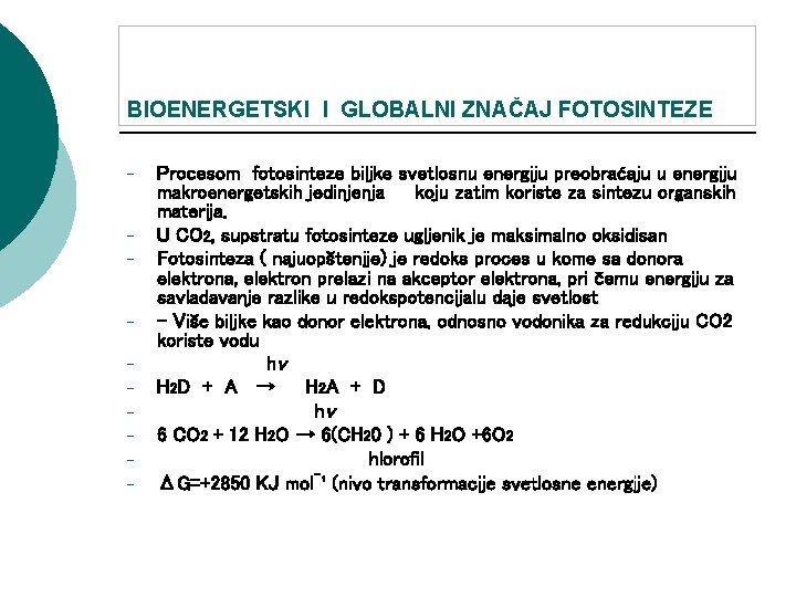 BIOENERGETSKI I GLOBALNI ZNAČAJ FOTOSINTEZE - - - Procesom fotosinteze biljke svetlosnu energiju preobraćaju