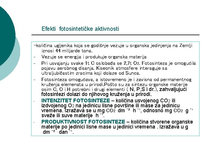 Efekti fotosintetičke aktivnosti -količina ugljenika koja se godišnje vezuje u organska jedinjenja na Zemlji