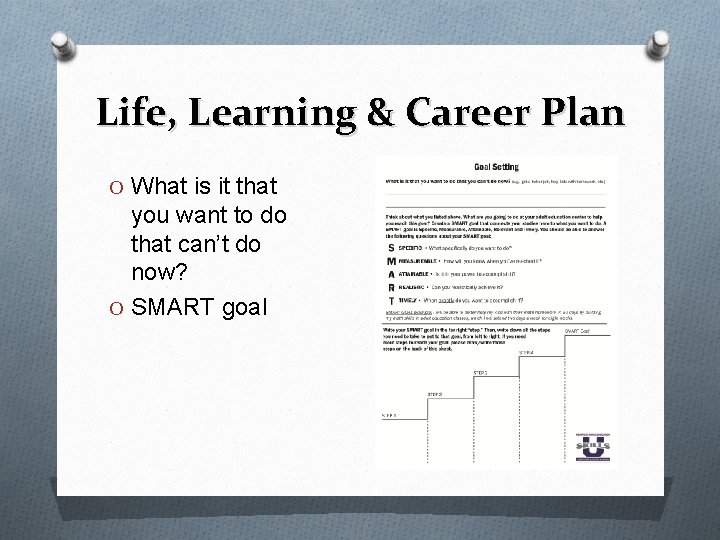 Life, Learning & Career Plan O What is it that you want to do