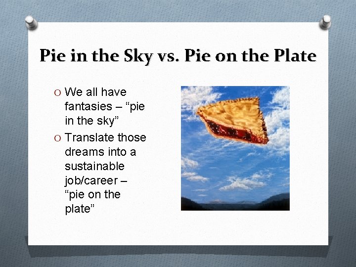 Pie in the Sky vs. Pie on the Plate O We all have fantasies