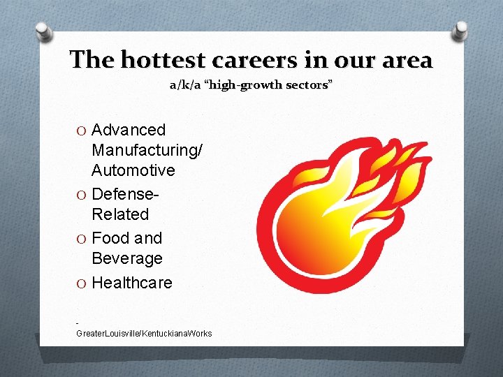 The hottest careers in our area a/k/a “high-growth sectors” O Advanced Manufacturing/ Automotive O