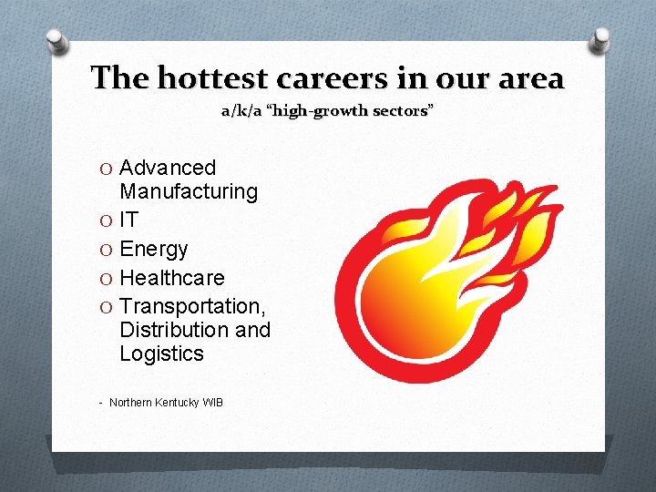 The hottest careers in our area a/k/a “high-growth sectors” O Advanced Manufacturing O IT