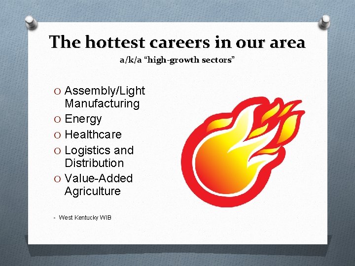 The hottest careers in our area a/k/a “high-growth sectors” O Assembly/Light Manufacturing O Energy