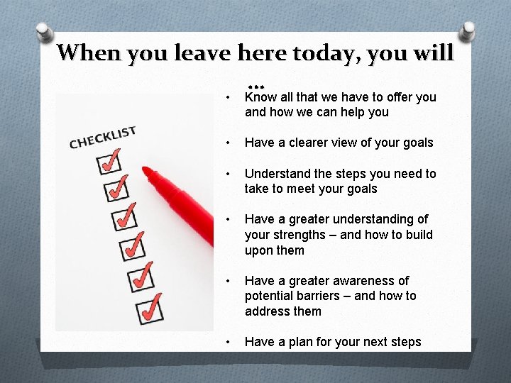 When you leave here today, you will … • Know all that we have