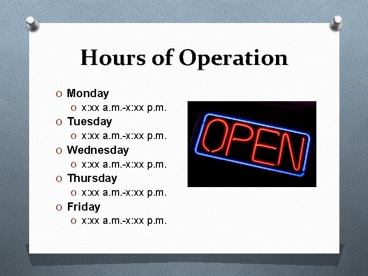 Hours of Operation O Monday O x: xx a. m. -x: xx p. m.