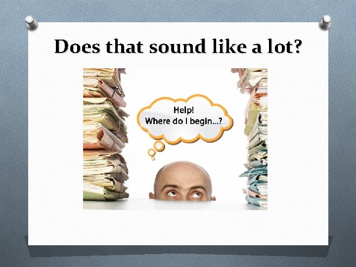 Does that sound like a lot? 