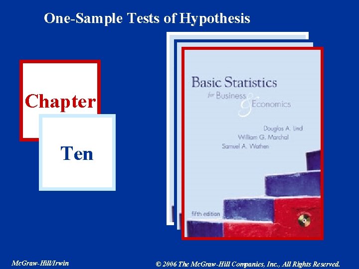 One-Sample Tests of Hypothesis Chapter Ten Mc. Graw-Hill/Irwin © 2006 The Mc. Graw-Hill Companies,